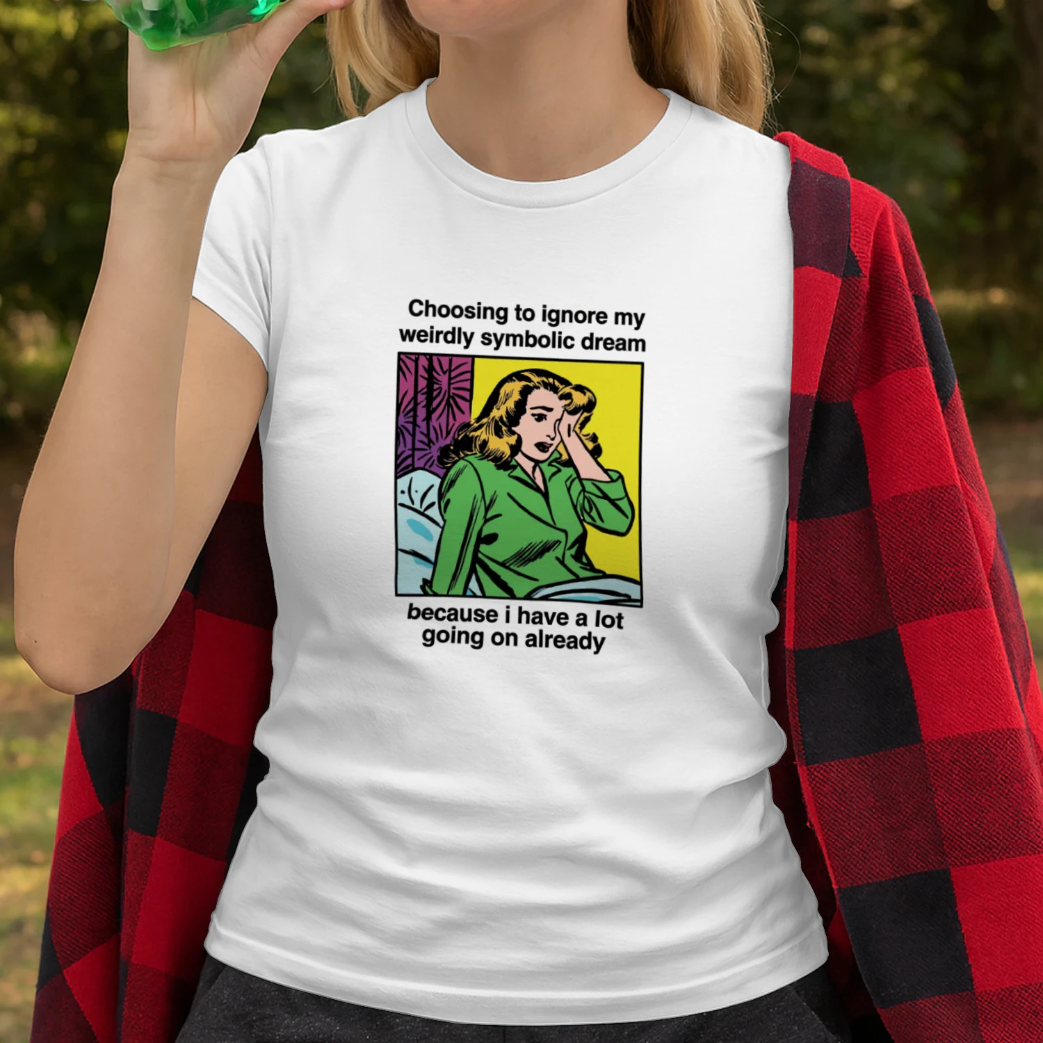 Choosing_To_Ignore_My_Weirdly_Symbolic_Dream_Because_I_Have_A_Lot_Going_On_Already_Shirt (1)