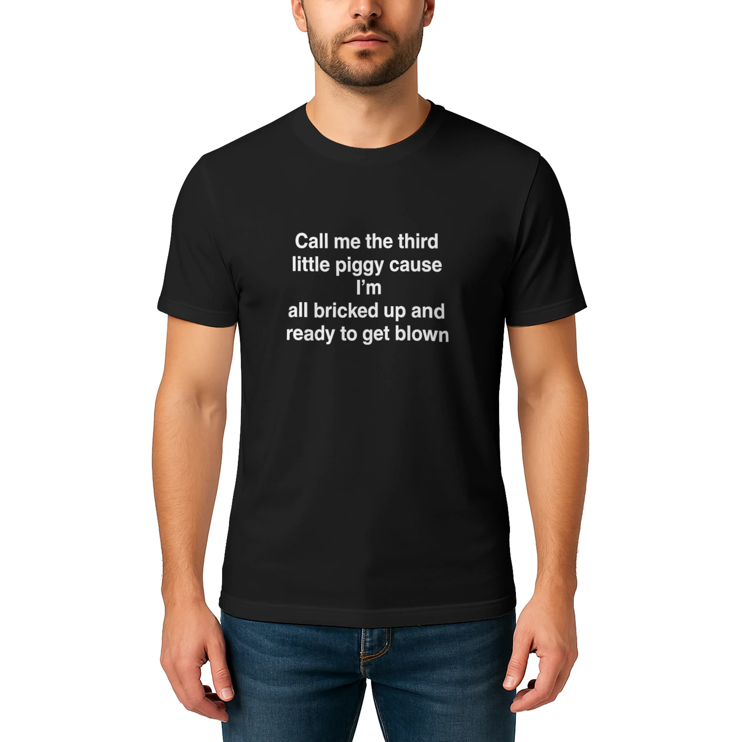 Call Me The Third Little Piggy Cause Im All Bricked Up And Ready To Get Blown Shirt