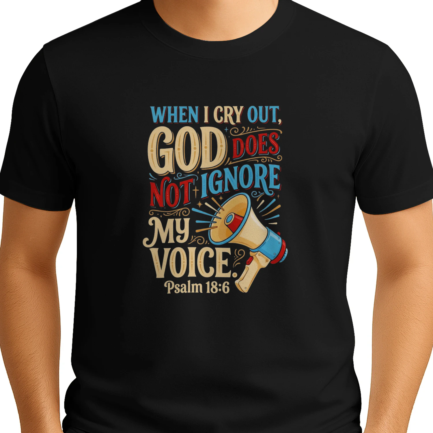 When I Cry Out God Does Not Ignore My Voice Psalm 18 6 shirt