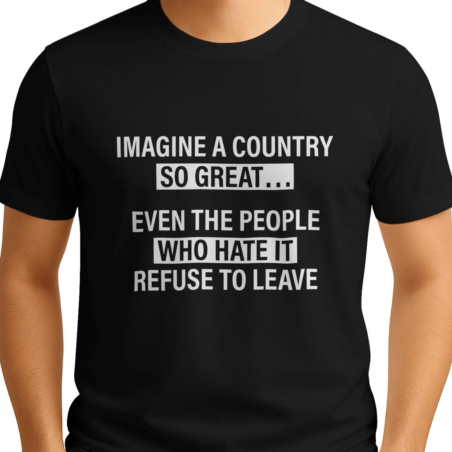 Imagine a Country So Great Even the People Shirt