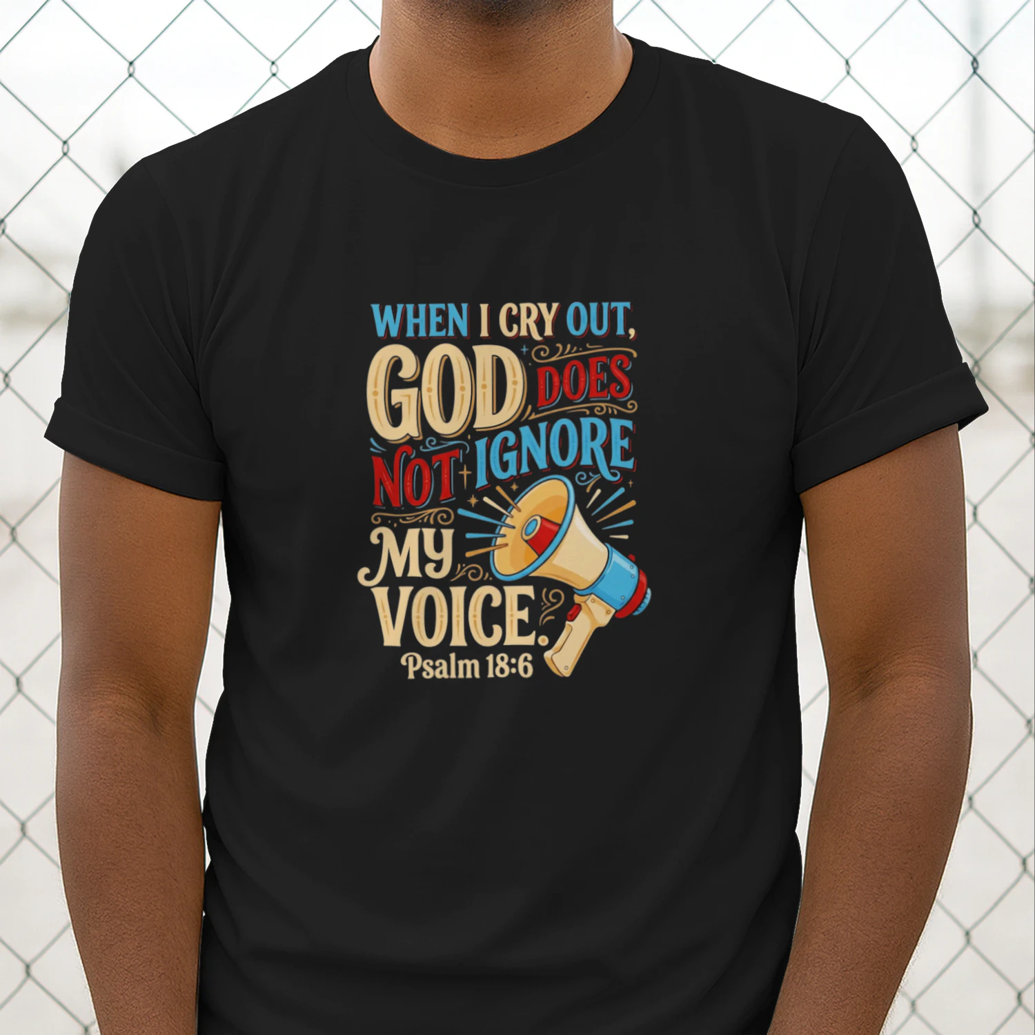 When I Cry Out God Does Not Ignore My Voice Psalm 18 6 shirt