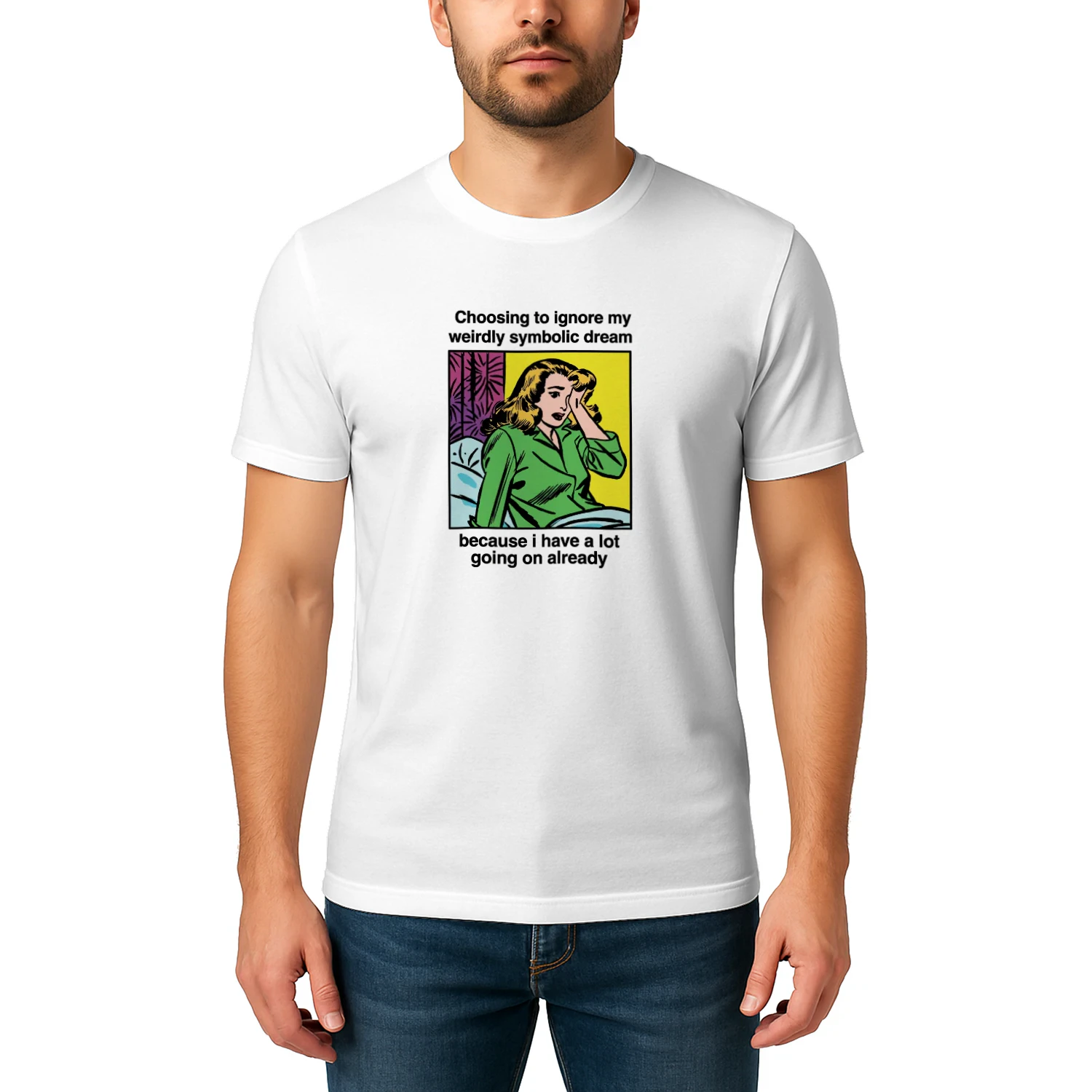 Choosing_To_Ignore_My_Weirdly_Symbolic_Dream_Because_I_Have_A_Lot_Going_On_Already_Shirt (1)