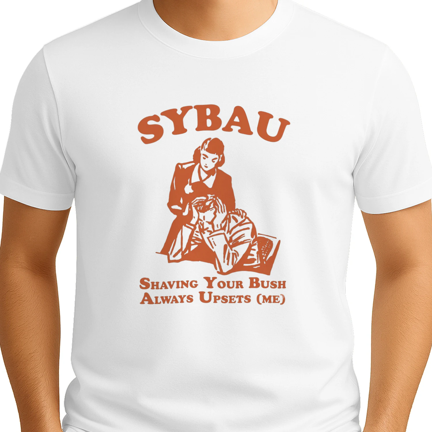 SYBAU Shaving Your Bush Always Upsets Me shirt