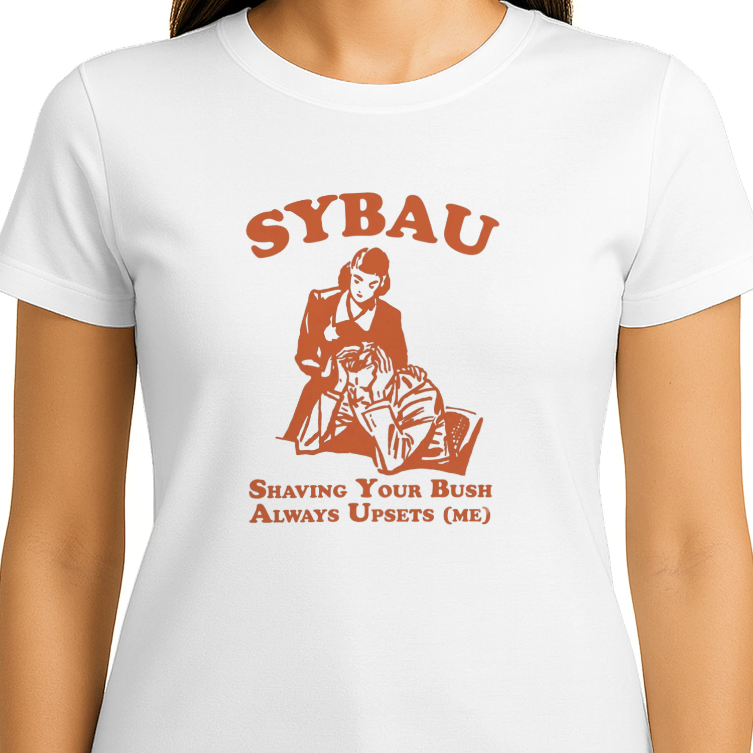 SYBAU Shaving Your Bush Always Upsets Me shirt