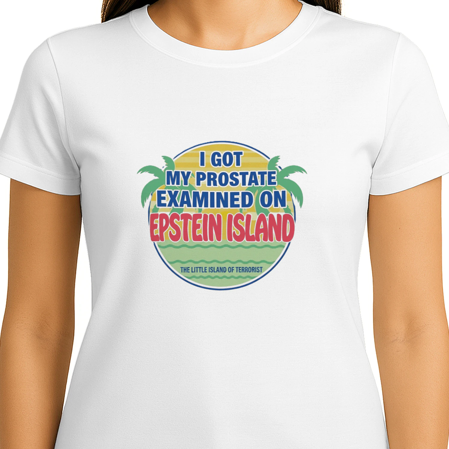 I Got My Prostate Examined On Epstein Island Shirt