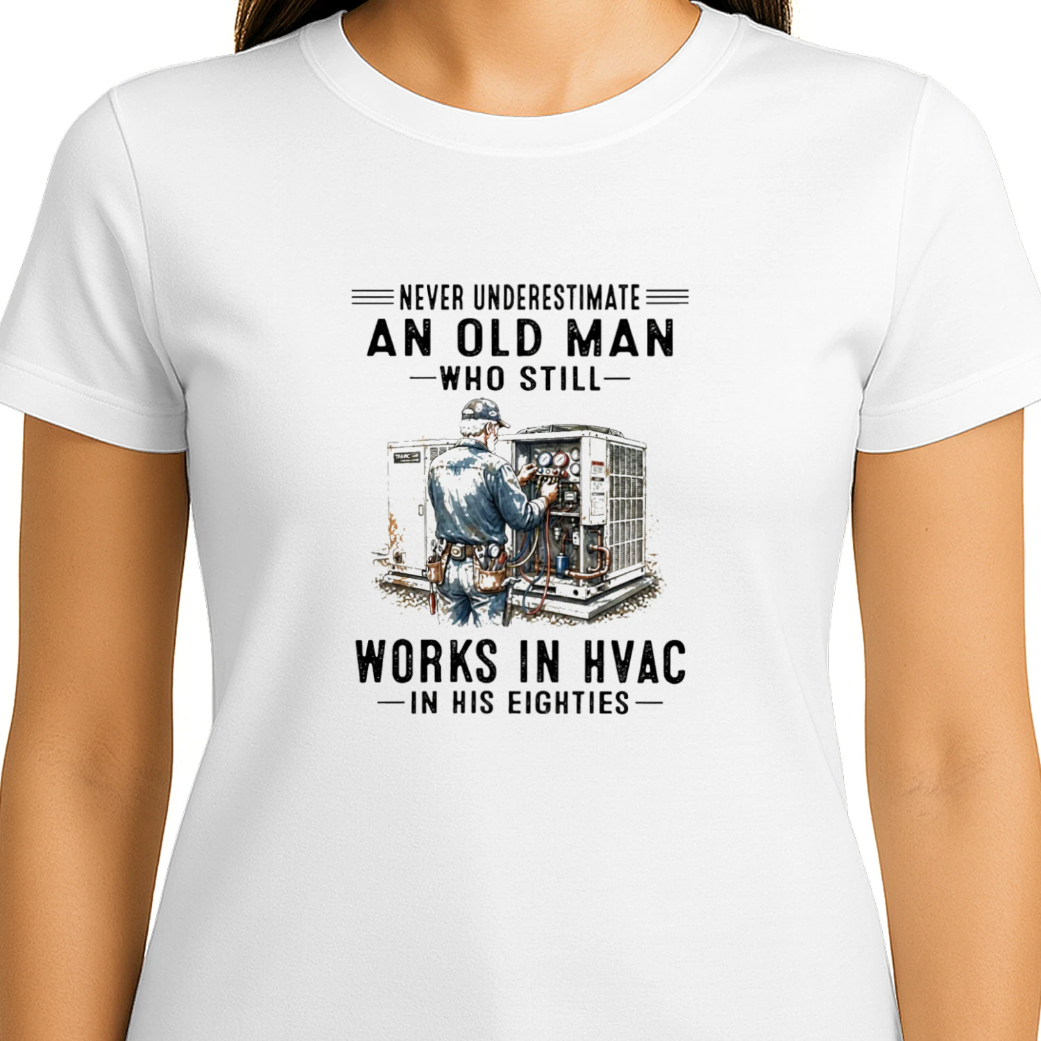 V1 Never Underestimate An Old Man Who Still Works In HVAC In His Eighties T-shirt  HVAC Technician Humor Design