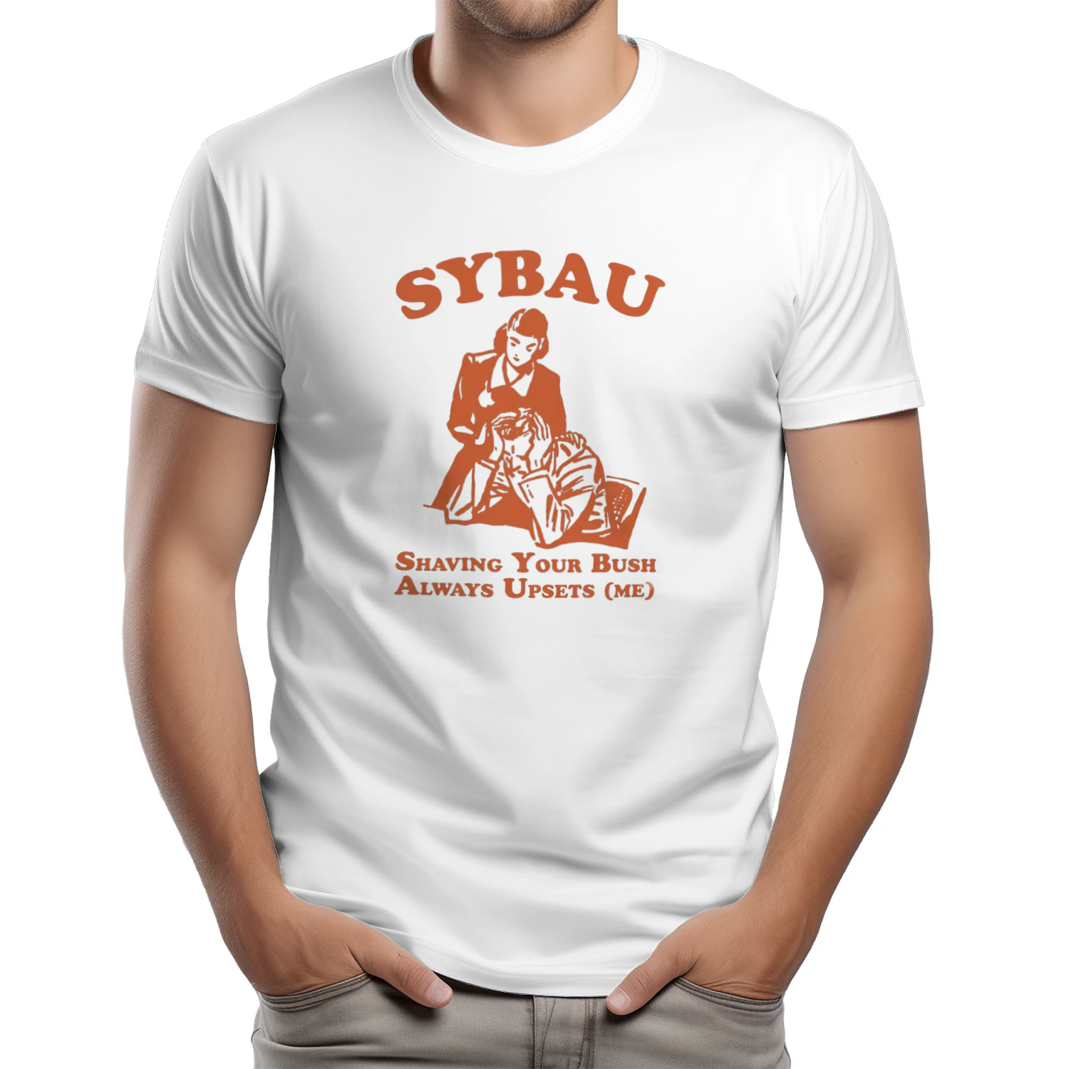SYBAU Shaving Your Bush Always Upsets Me shirt