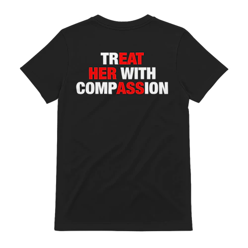 Treat Her With Compassion