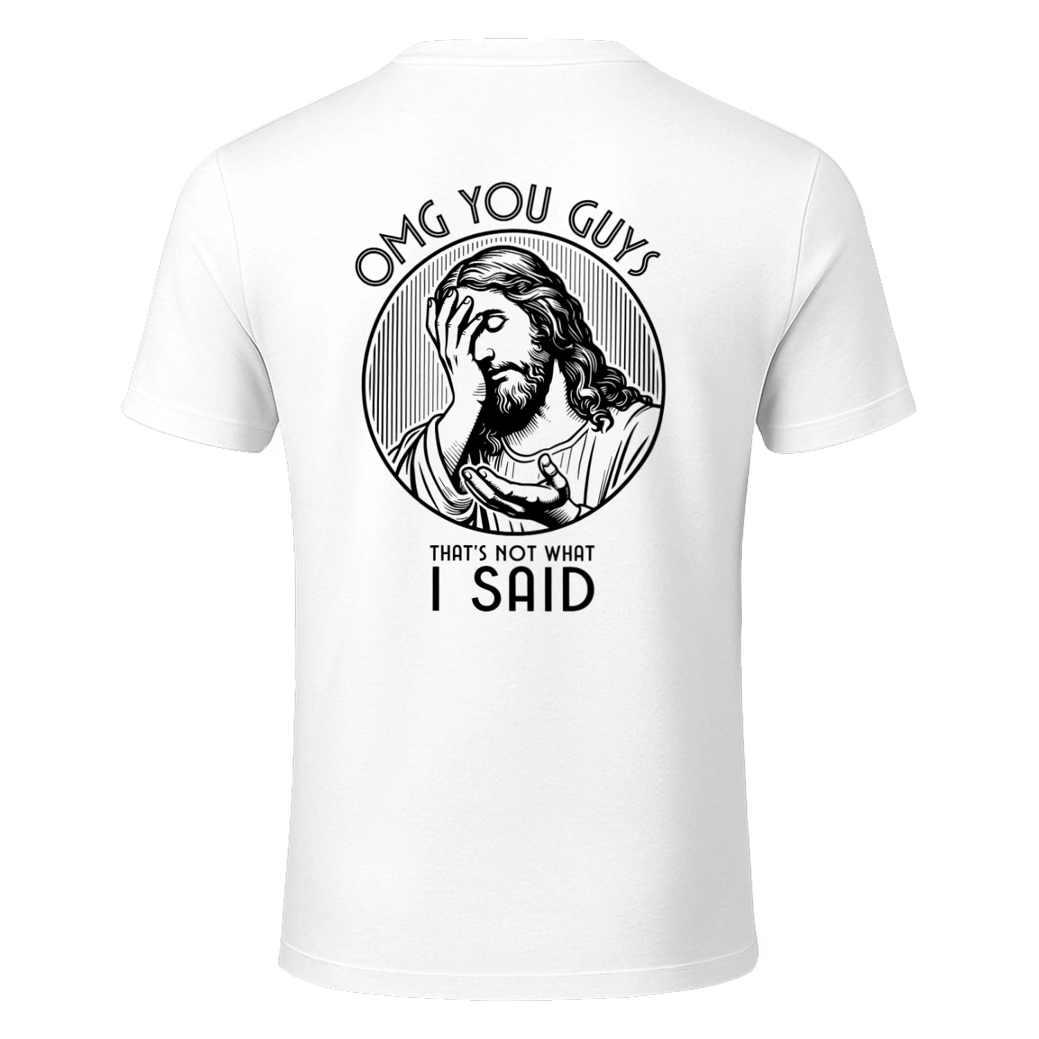 OMG YOU GUYS THAT'S NOT WHAT I SAID  Classic Unisex T-shirt