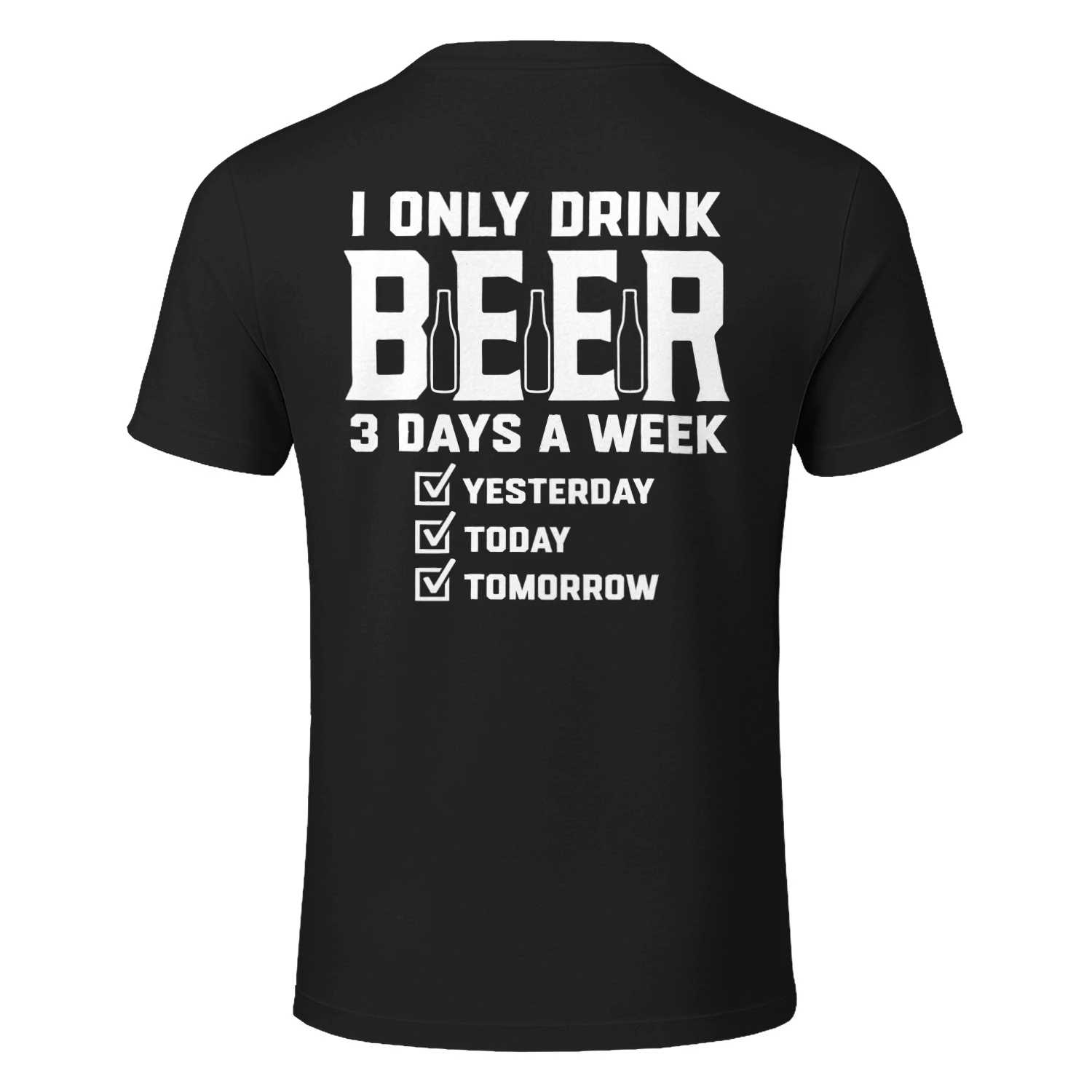 Only Drink Beer 3 Days A Week Classic Unisex T-shirt