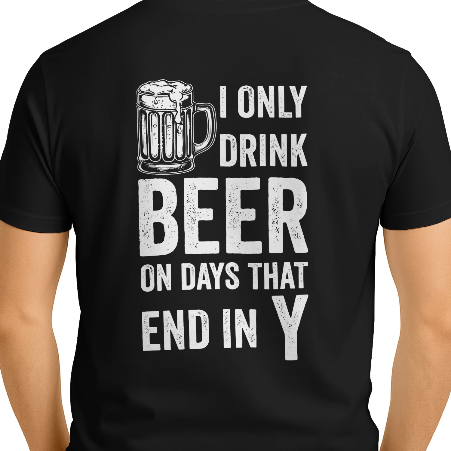 I Only Drink Beer On Days That End In Y Classic Unisex T-shirt