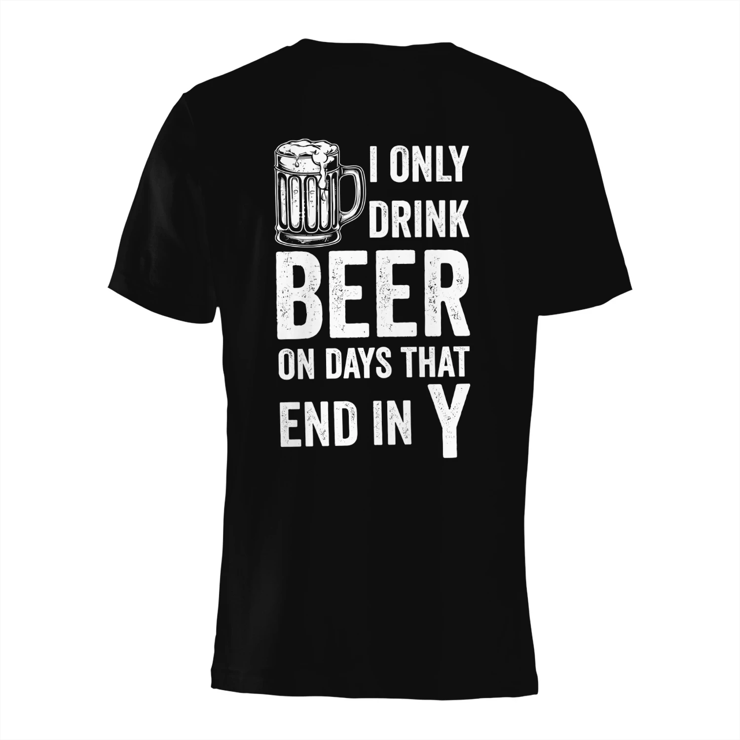 I Only Drink Beer On Days That End In Y Classic Unisex T-shirt