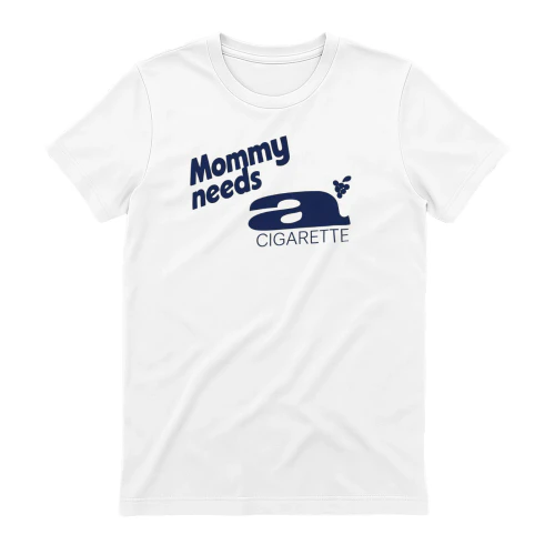 Mommy Needs Cigarette