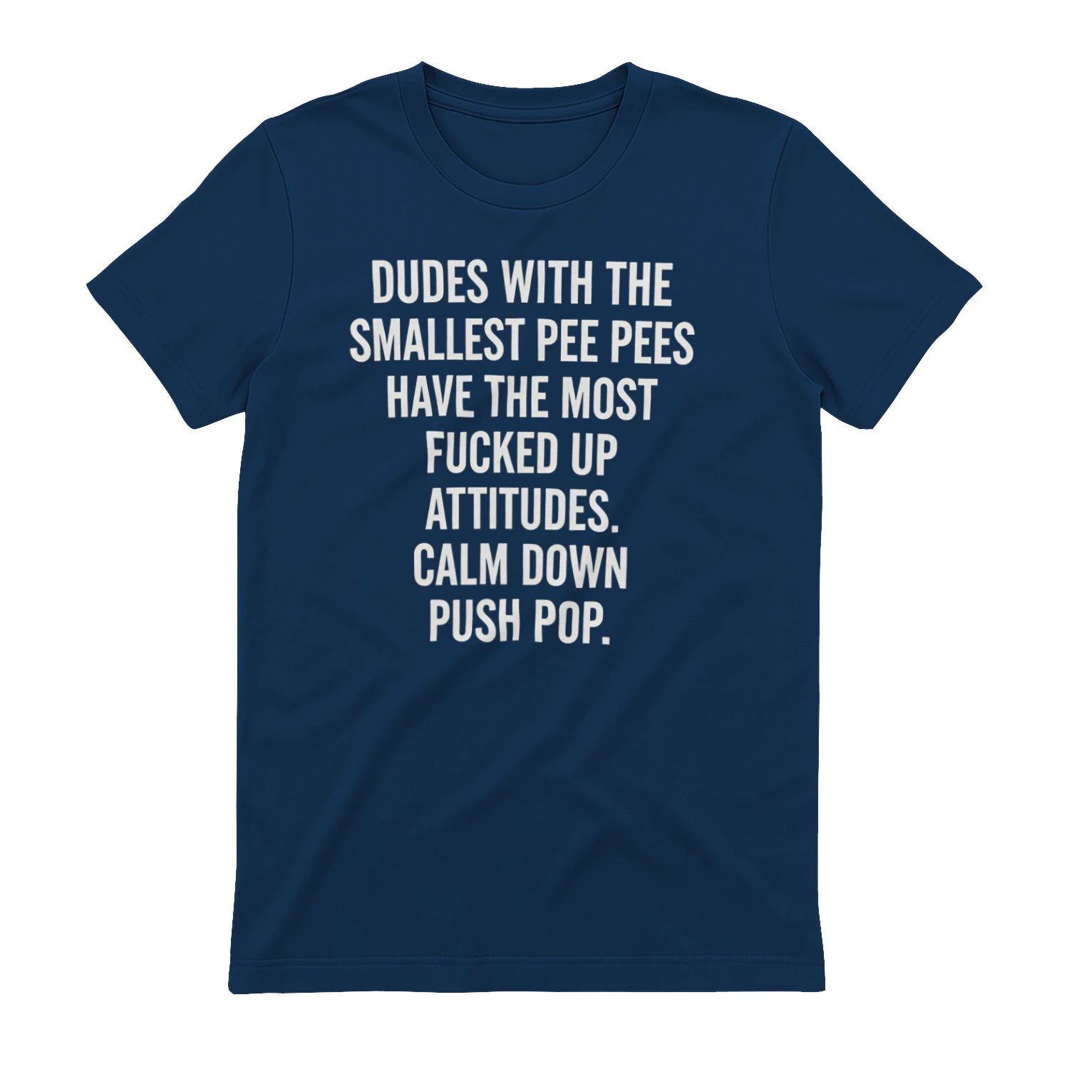Dudes With The Smallest Pee Pees Have The Most Fucked Up Attitudes Calm Down Push POP