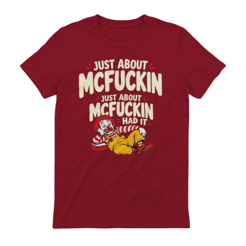 Just About Mcfuckin just About Mcfuckin Had it