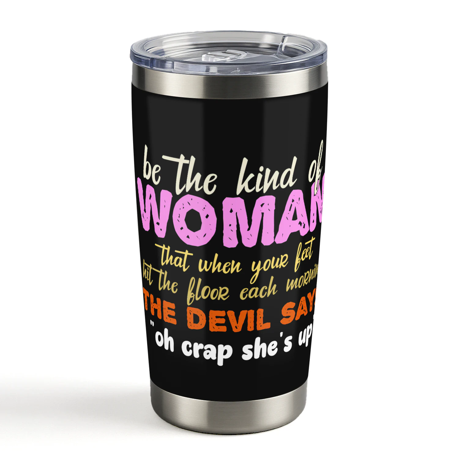 Be The Kind of Woman That when your feet hit the floor
