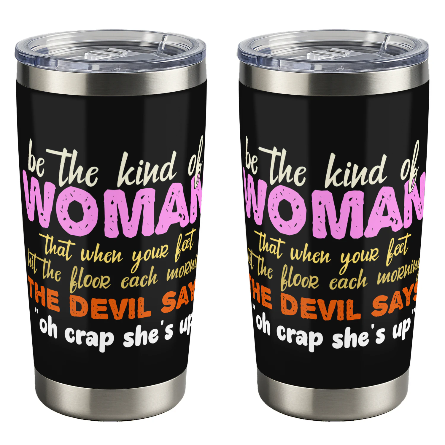 Be The Kind of Woman That when your feet hit the floor