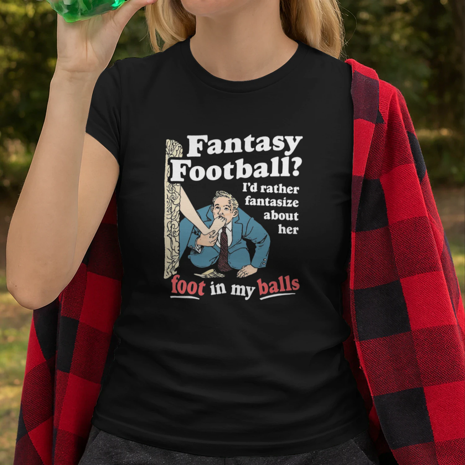 Fantasy Football Id Rather Fantasize About Her Foot In My Balls T-shirt