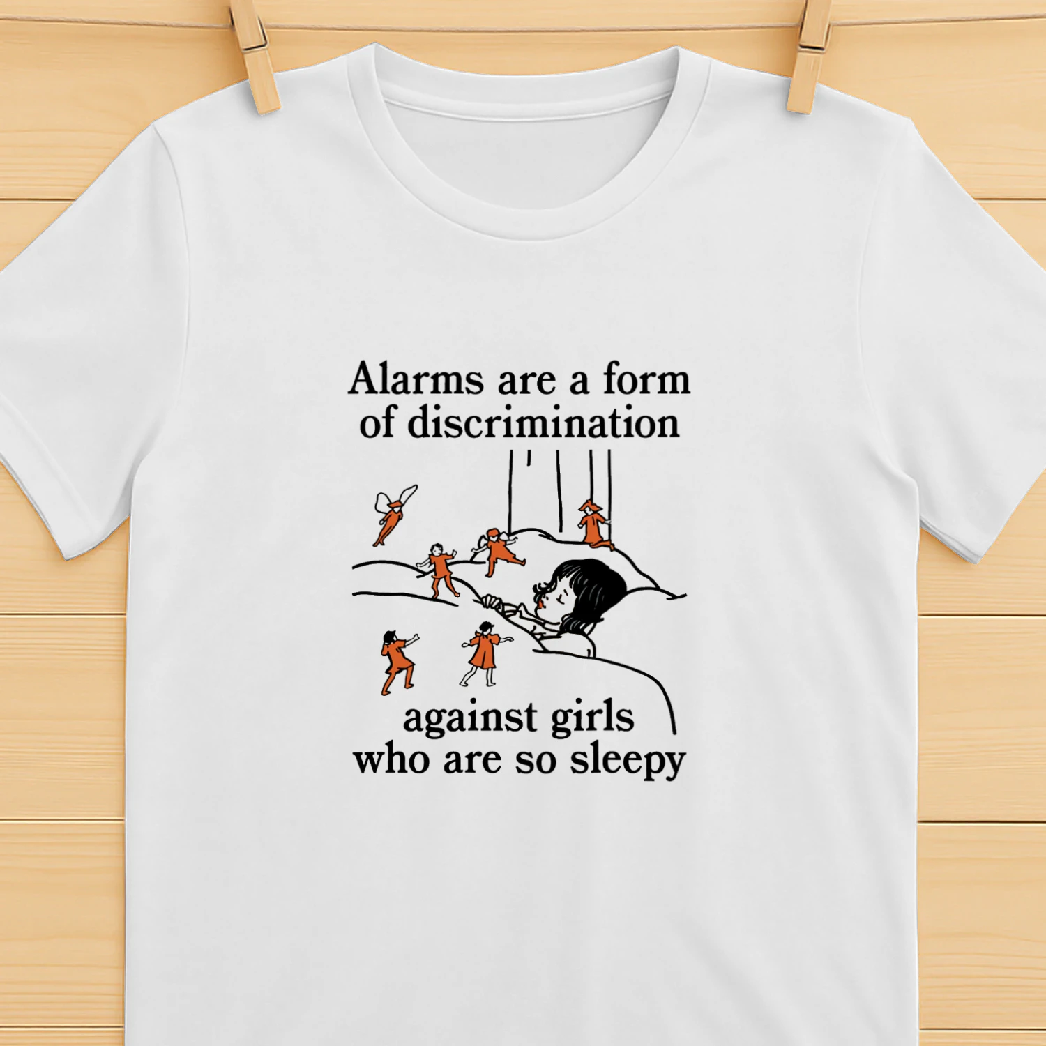 Alarms Are A Form Of Discrimination Against Girls Who Are So Sleepy T-shirt  Sleepy Girl Humor Design