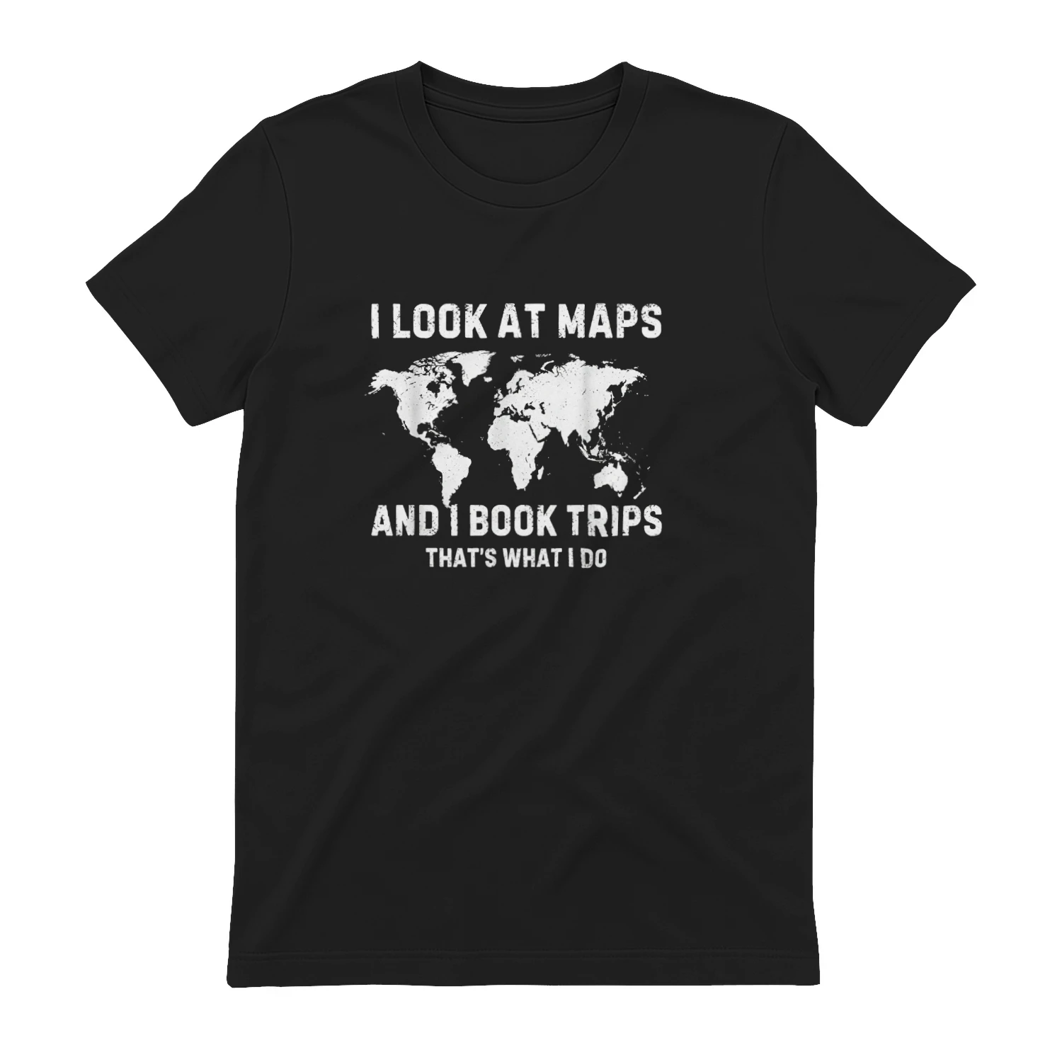 I Look At Maps And I Book Trips Thats What I Do Travel T-shirt  Travel Lover Design