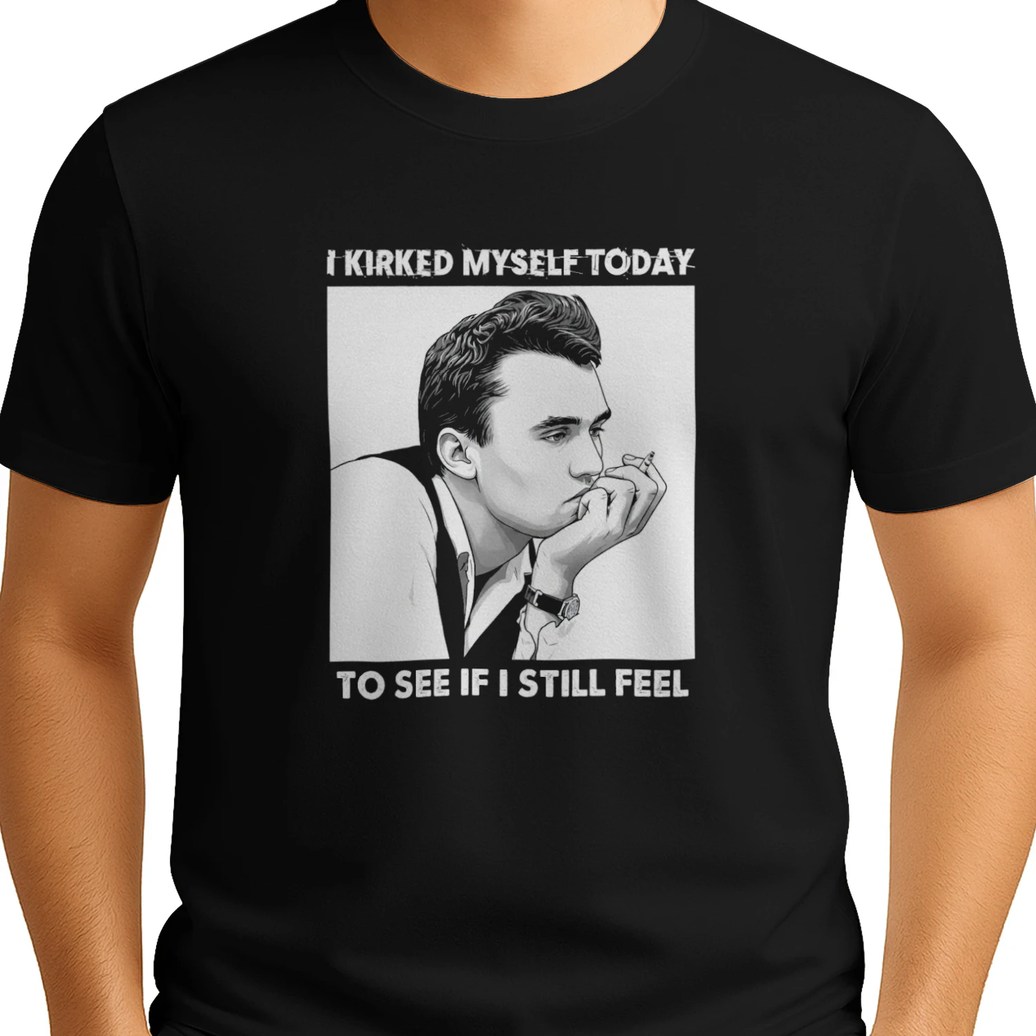 I Kirked Myself Today To See If I Still Feel T-shirt  Kirk Satire Meme Design