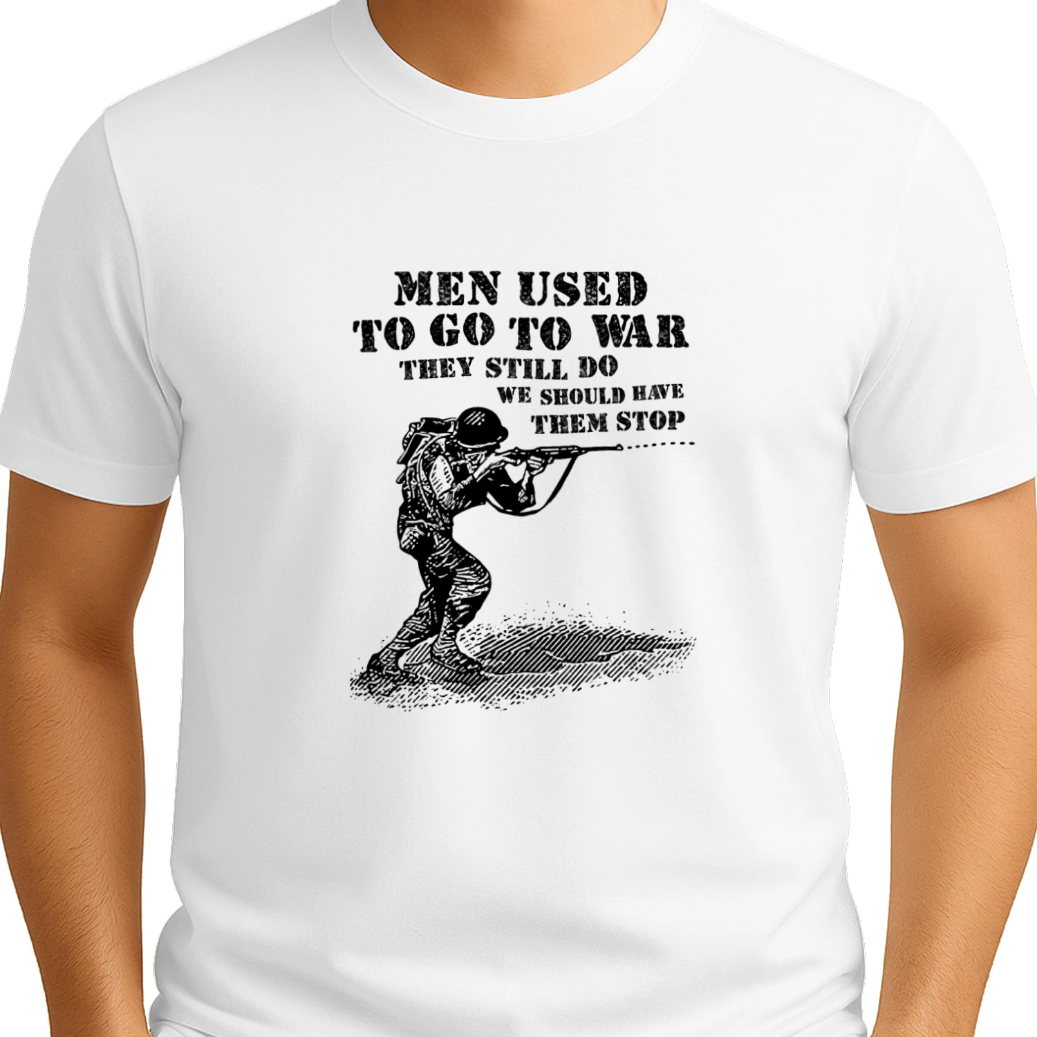 Men Used To Go To War They Still Do We Should Have Them Stop T-shirt  Anti War Peace Design