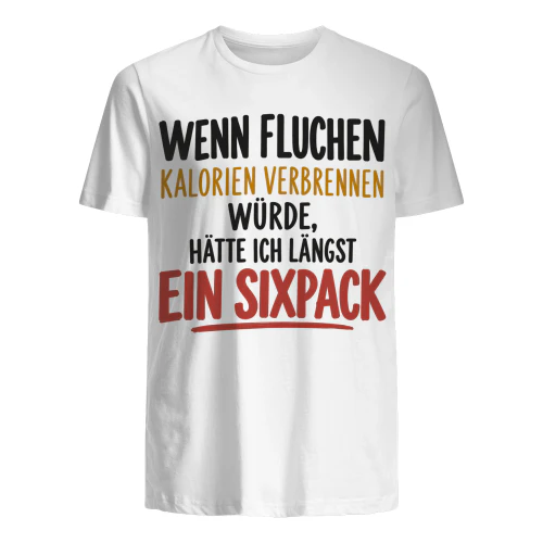 GERMANY WENN FLUCHEN KALORIEN VERBRENNEN WÜRDE, HÄTTE ICH LÄNGST EIN SIXPACK