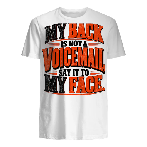 USA - MY BACK IS NOT A VOICEMAIL, SAY IT TO MY FACE