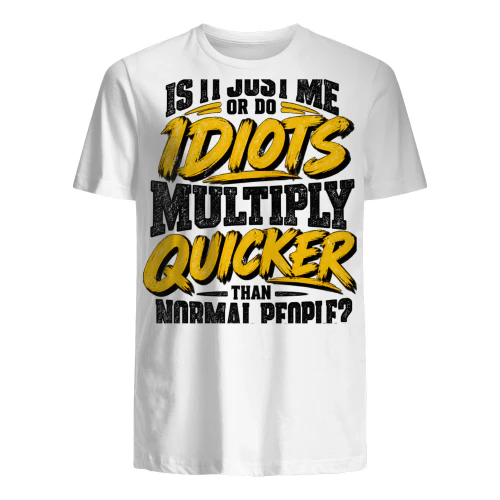 USA - IS IT JUST ME OR DO IDIOTS MULTIPLY QUICKER THAN NORMAL PEOPLE?