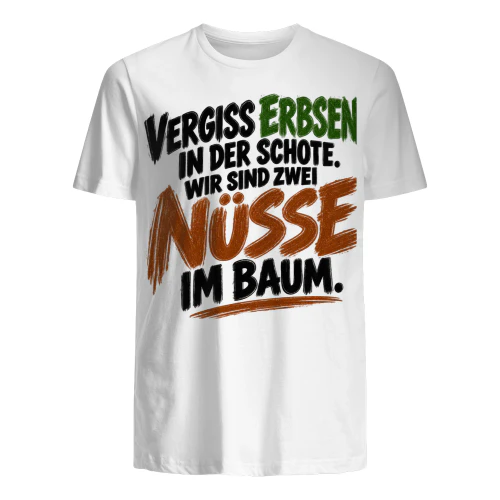 GERMANY - VERGISS ERBSEN IN DER SCHOTE. WIR SIND ZWEI NÜSSE IM BAUM