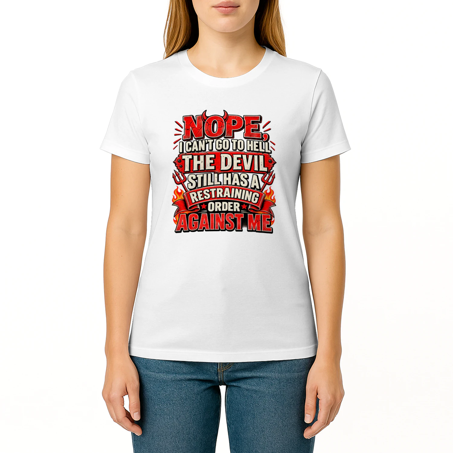 Nope I Can't Go To Hell The Devil Still Has A Restraining Order Against Me
