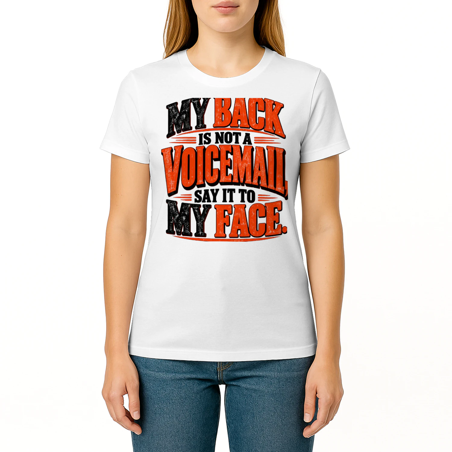 USA - MY BACK IS NOT A VOICEMAIL, SAY IT TO MY FACE.