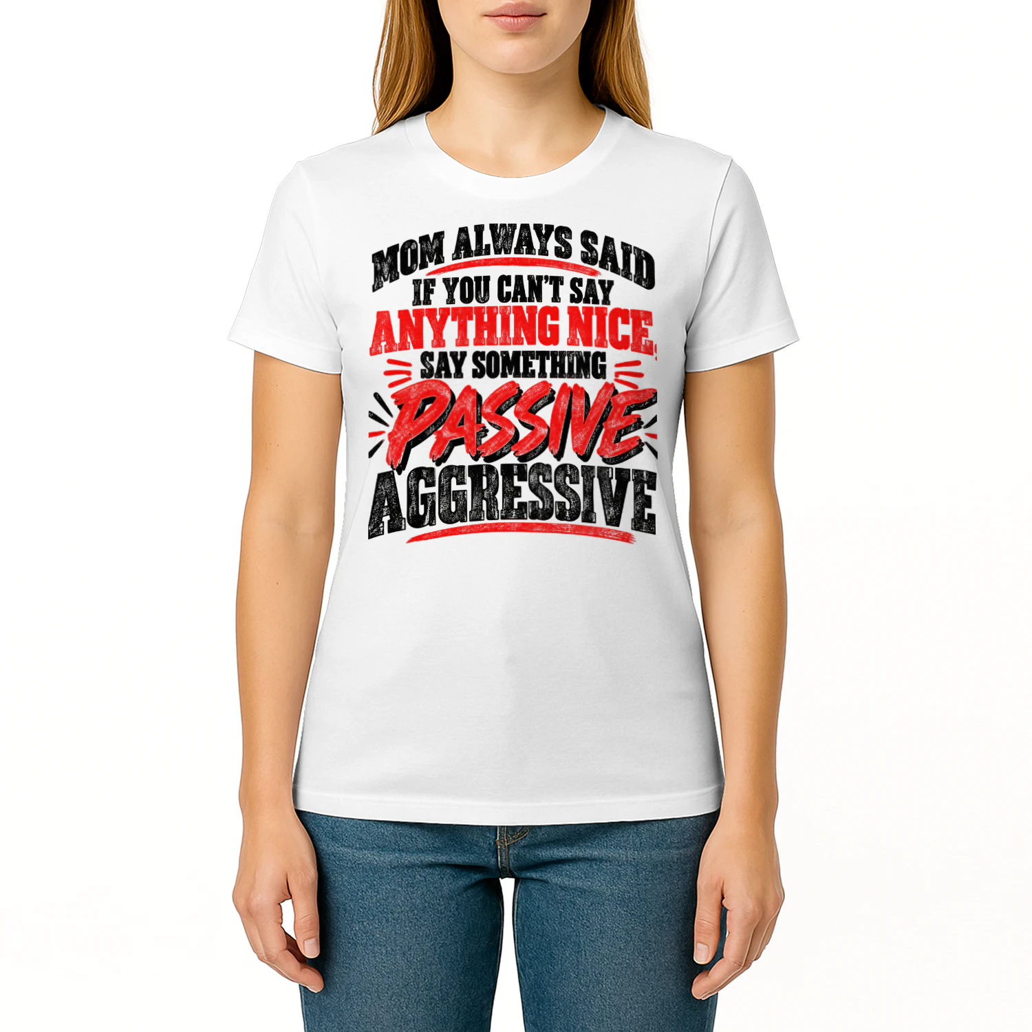 USA - MOM ALWAYS SAID IF YOU CAN'T SAY ANYTHING NICE, SAY SOMETHING PASSIVE AGGRESSIVE.
