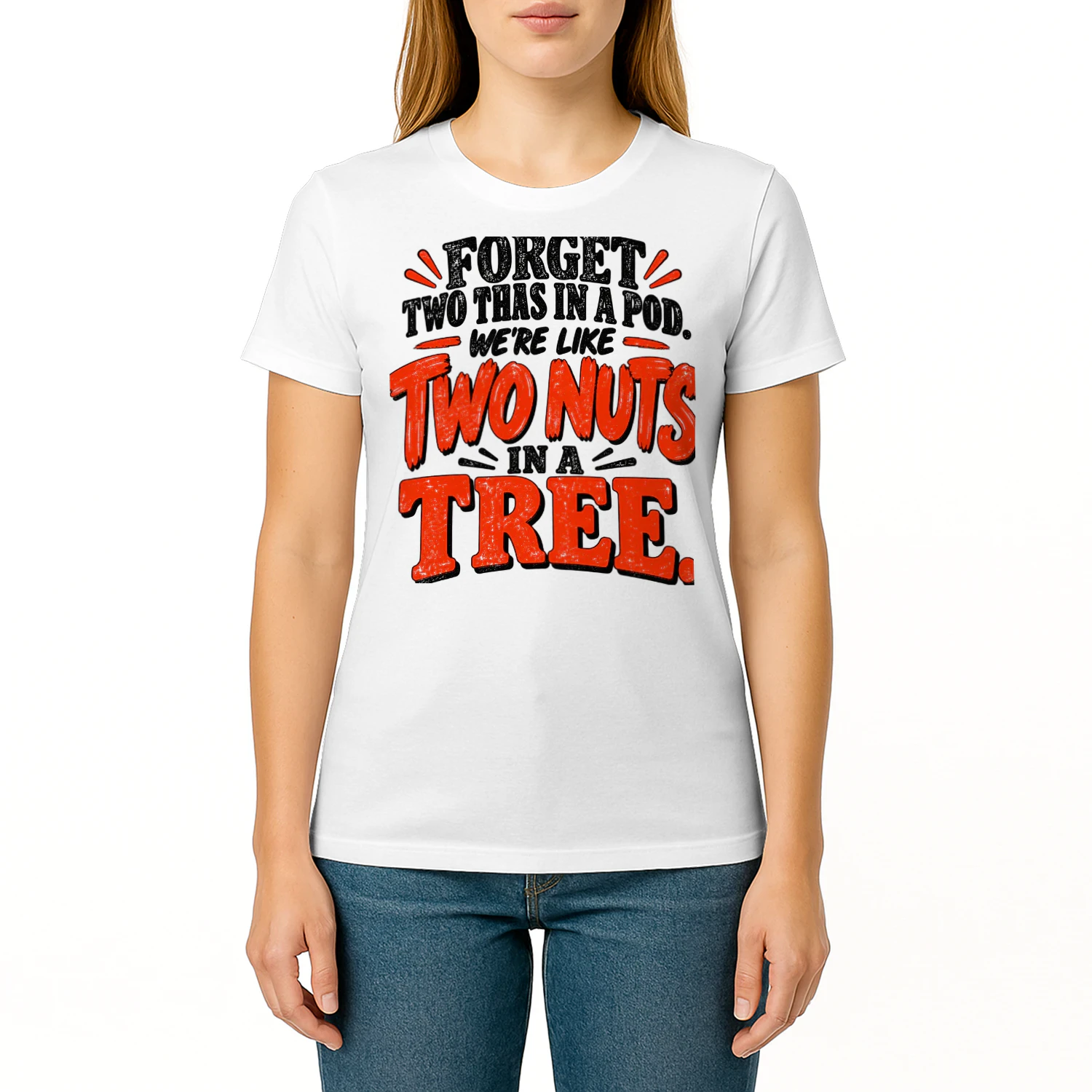 USA - FORGET TWO PEAS IN A POD. WE'RE LIKE TWO NUTS IN A TREE.
