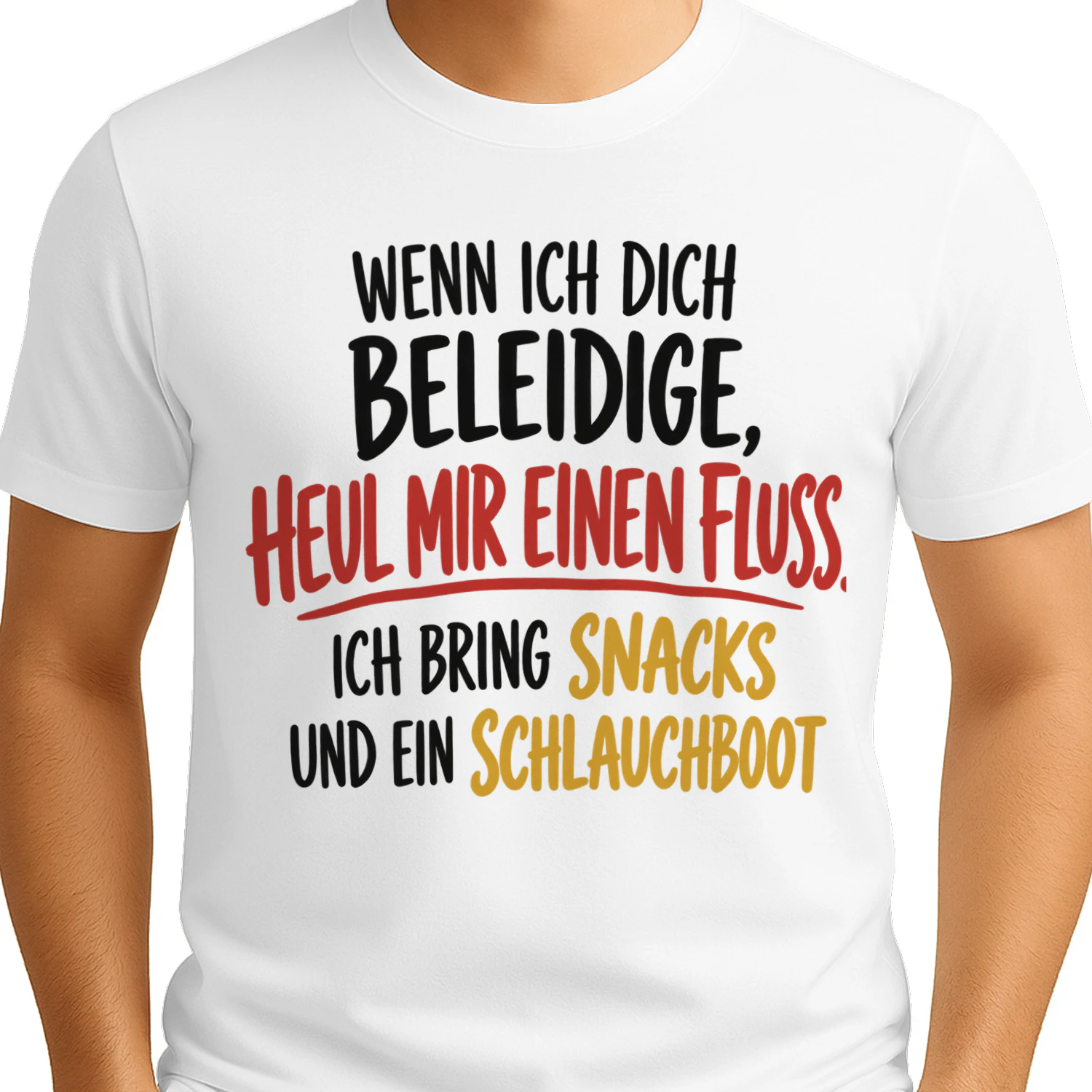 GERMANY WENN ICH DICH BELEIDIGE, HEUL MIR EINEN FLUSS. ICH BRING SNACKS UND EIN SCHLAUCHBOOT