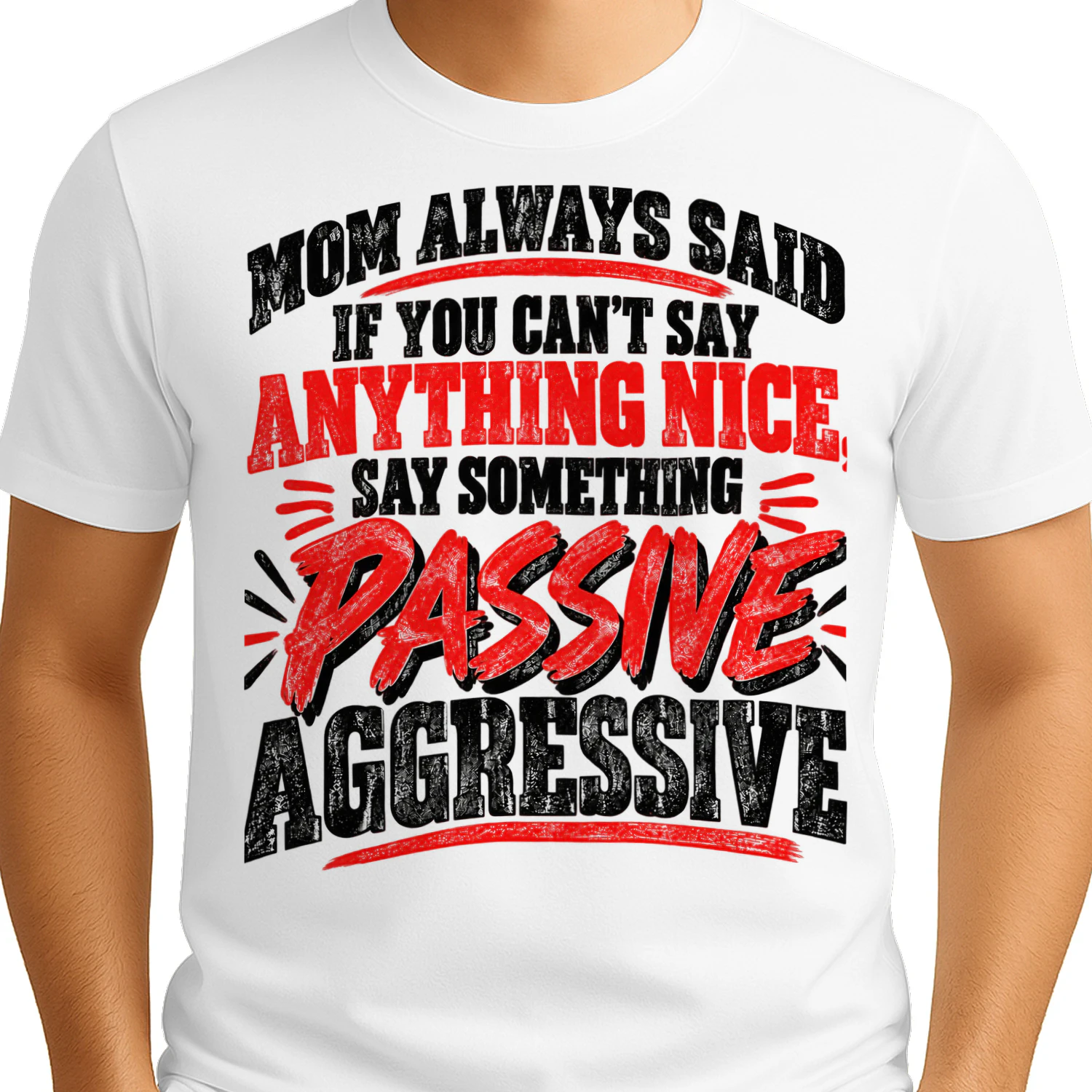 USA - MOM ALWAYS SAID IF YOU CAN'T SAY ANYTHING NICE, SAY SOMETHING PASSIVE AGGRESSIVE.