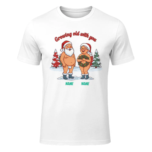 Growing Old With You Funny Christmas Couple Shirt