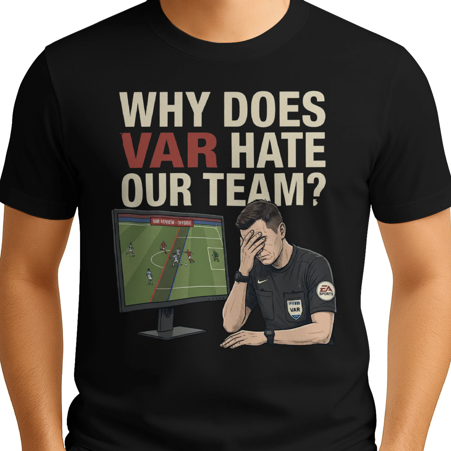 Why Does VAR Hate Our Team? Funny Soccer Fan T-Shirt