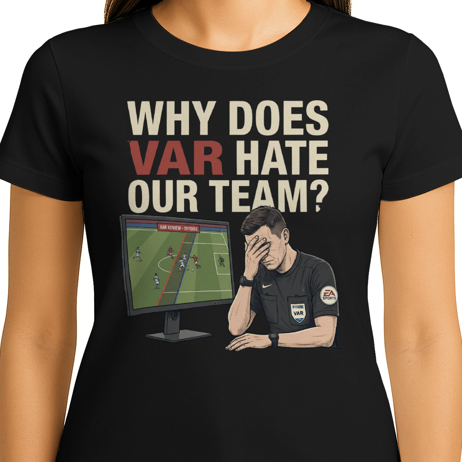 Why Does VAR Hate Our Team? Funny Soccer Fan T-Shirt