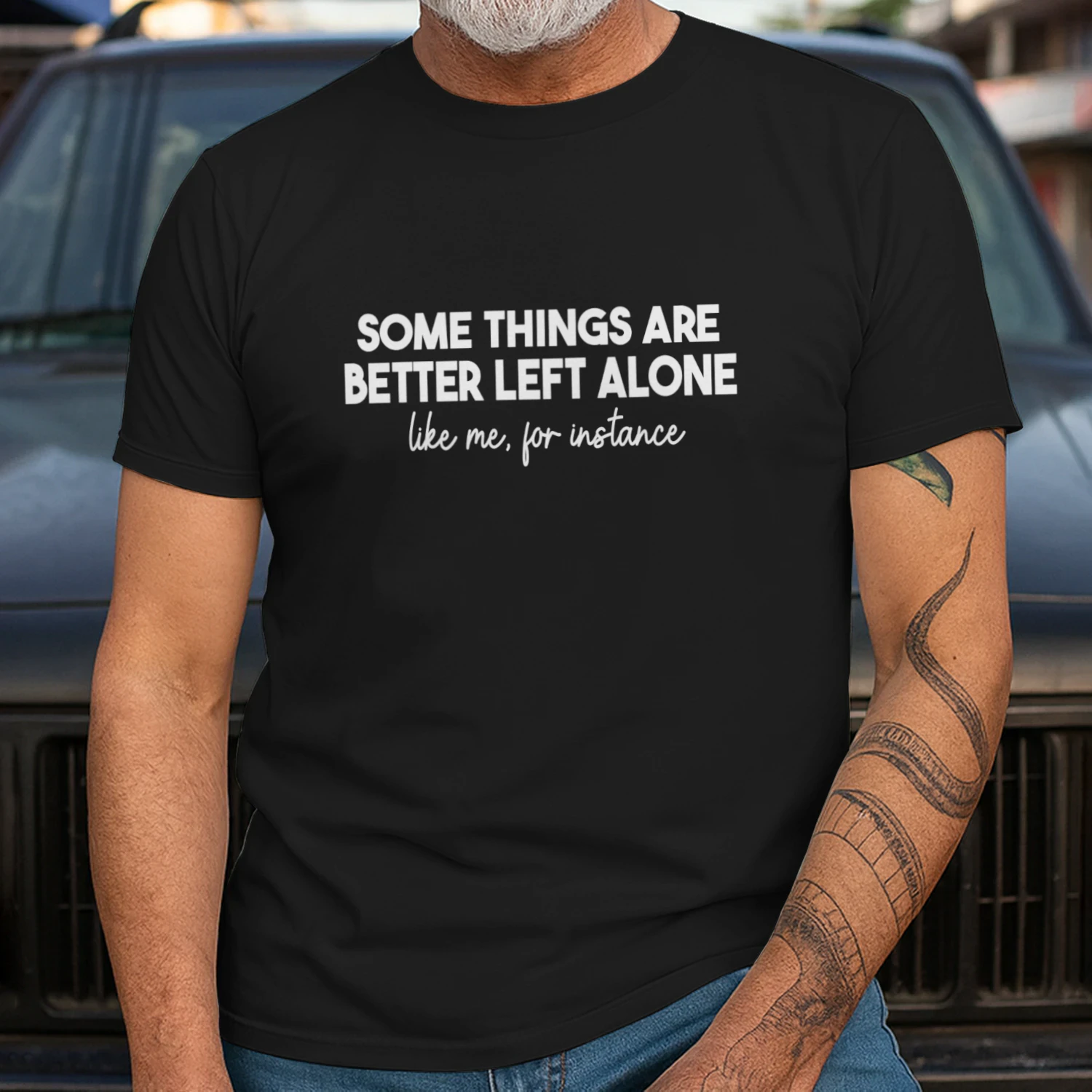 SOME THINGS ARE BETTER LEFT ALONE LIKE ME, FOR INSTANCE