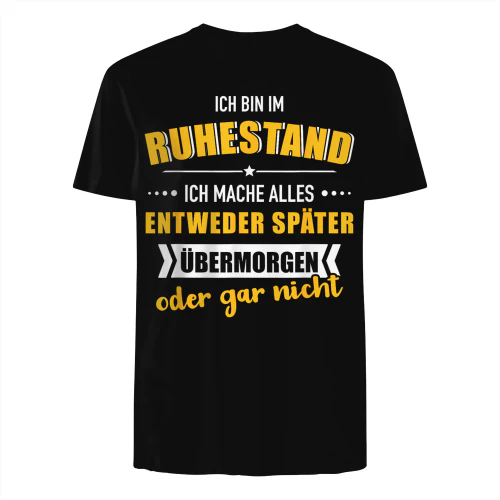 Lustiges Bin im Ruhestand Mache Alles später für Rentner T-Shirt