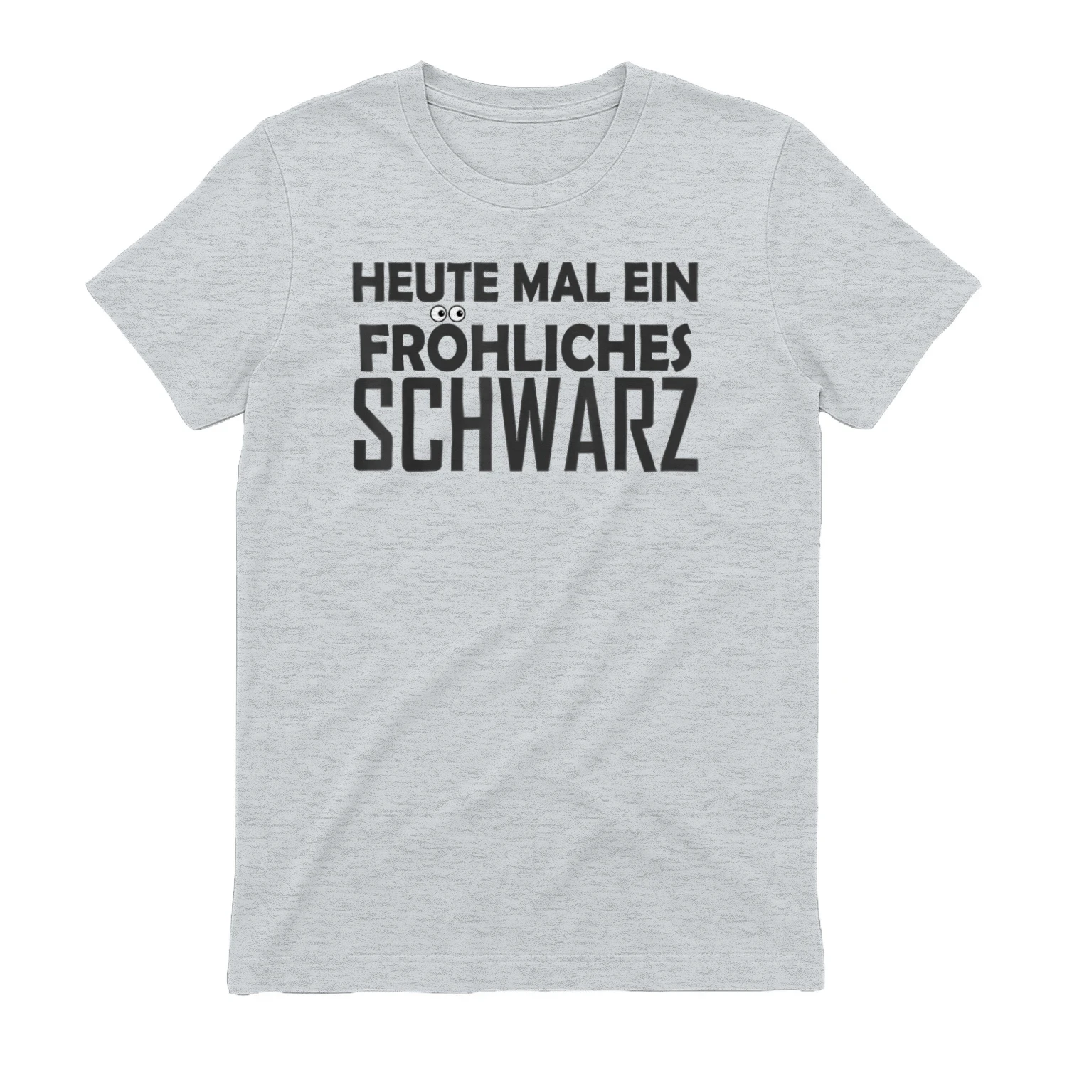 Heute mal EIN fröhliches schwarz Spruch T-Shirt