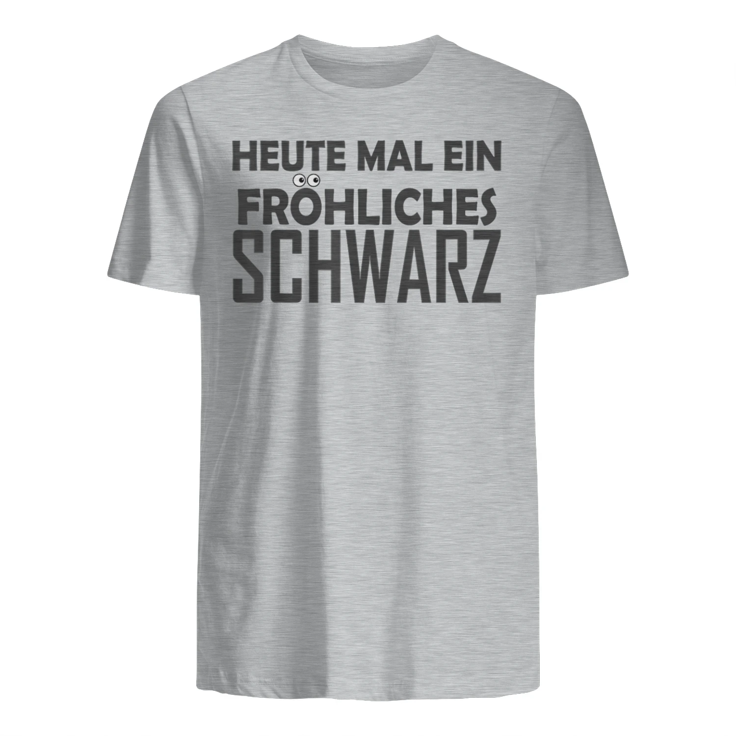Heute mal EIN fröhliches schwarz Spruch T-Shirt