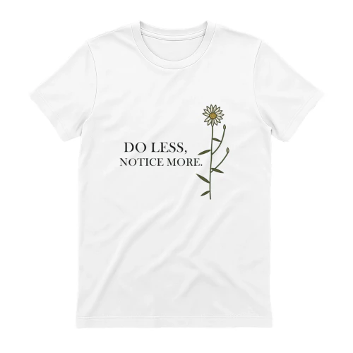 Do Less, Notice More — Single Stem T-shirt