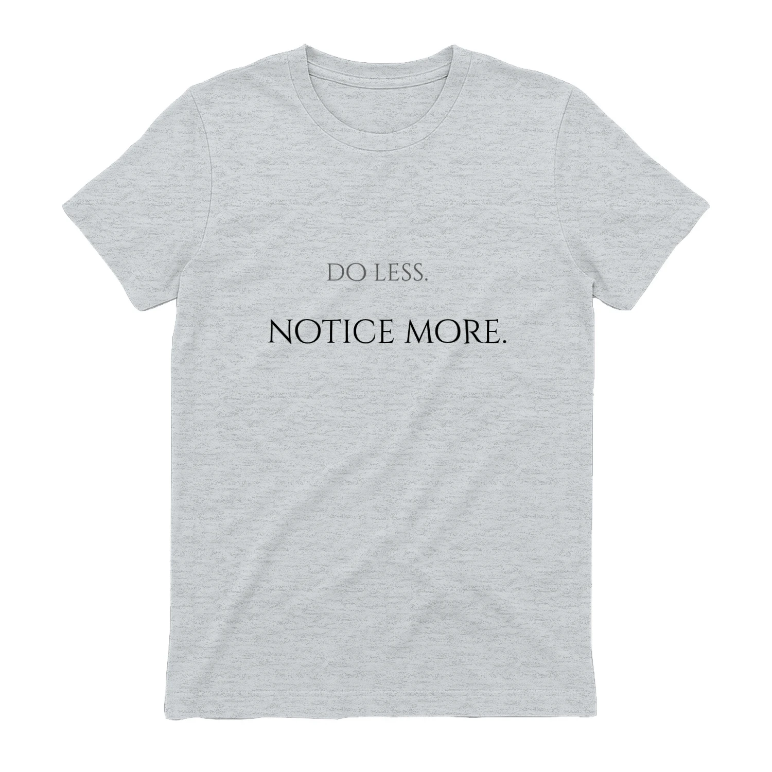 Do Less, Notice More — Micro Front T-shirt