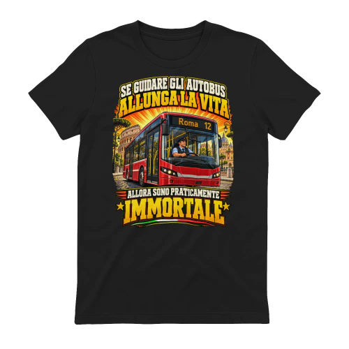 IT-IF DRIVING BUSES EXTENDS LIFE THEN I'M PRACTICALLY IMMORTAL