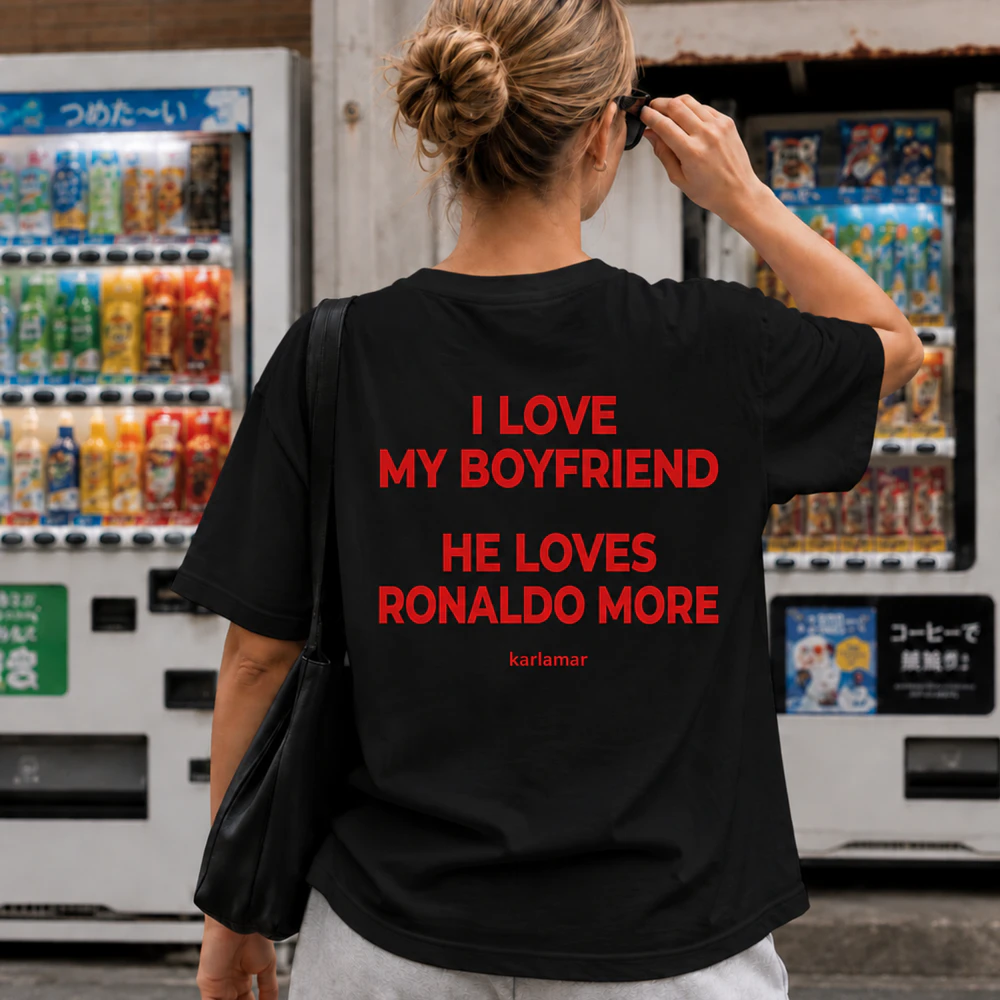 i love my boyfriend he loves ronaldo more
