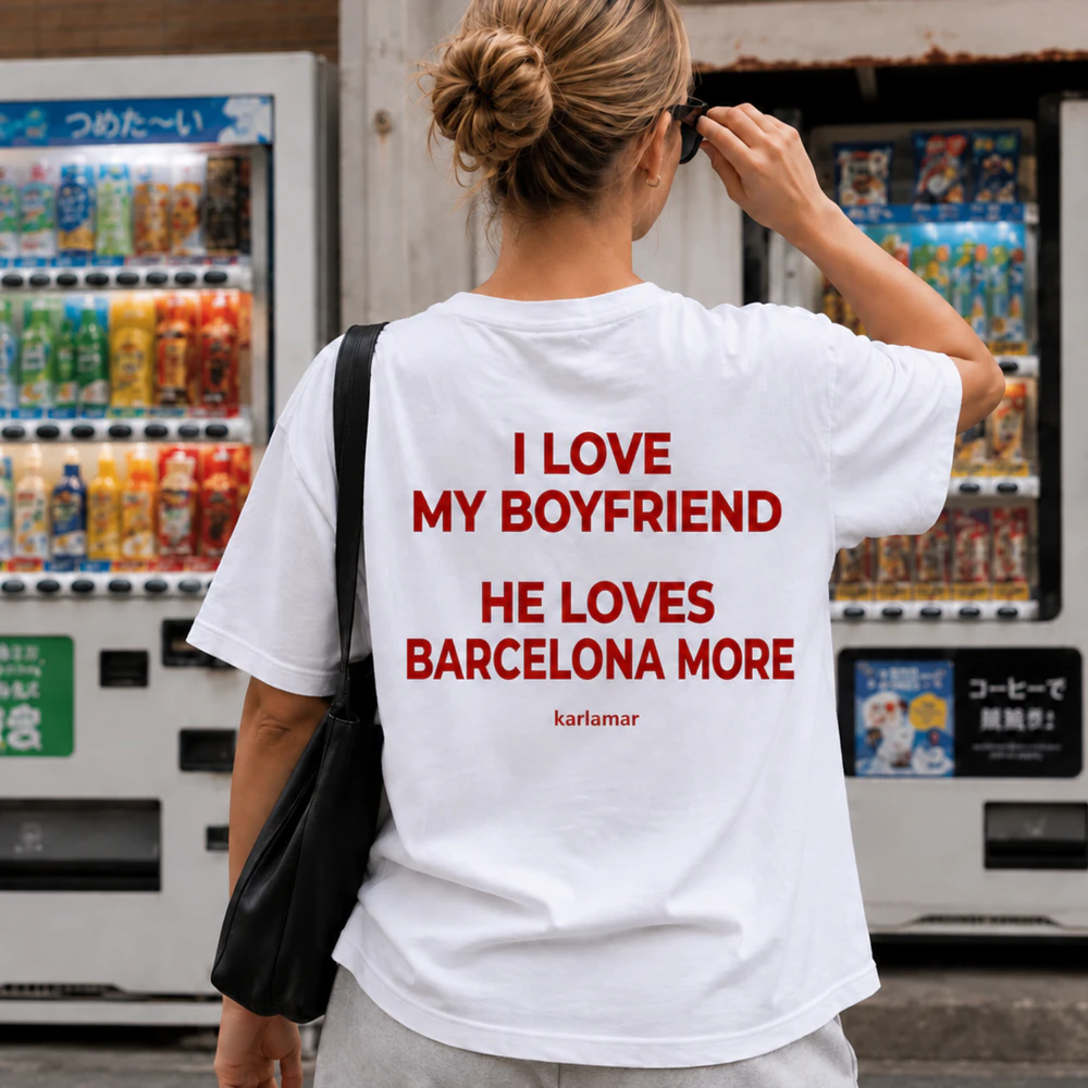 I love my boyfriend he loves barcelona more