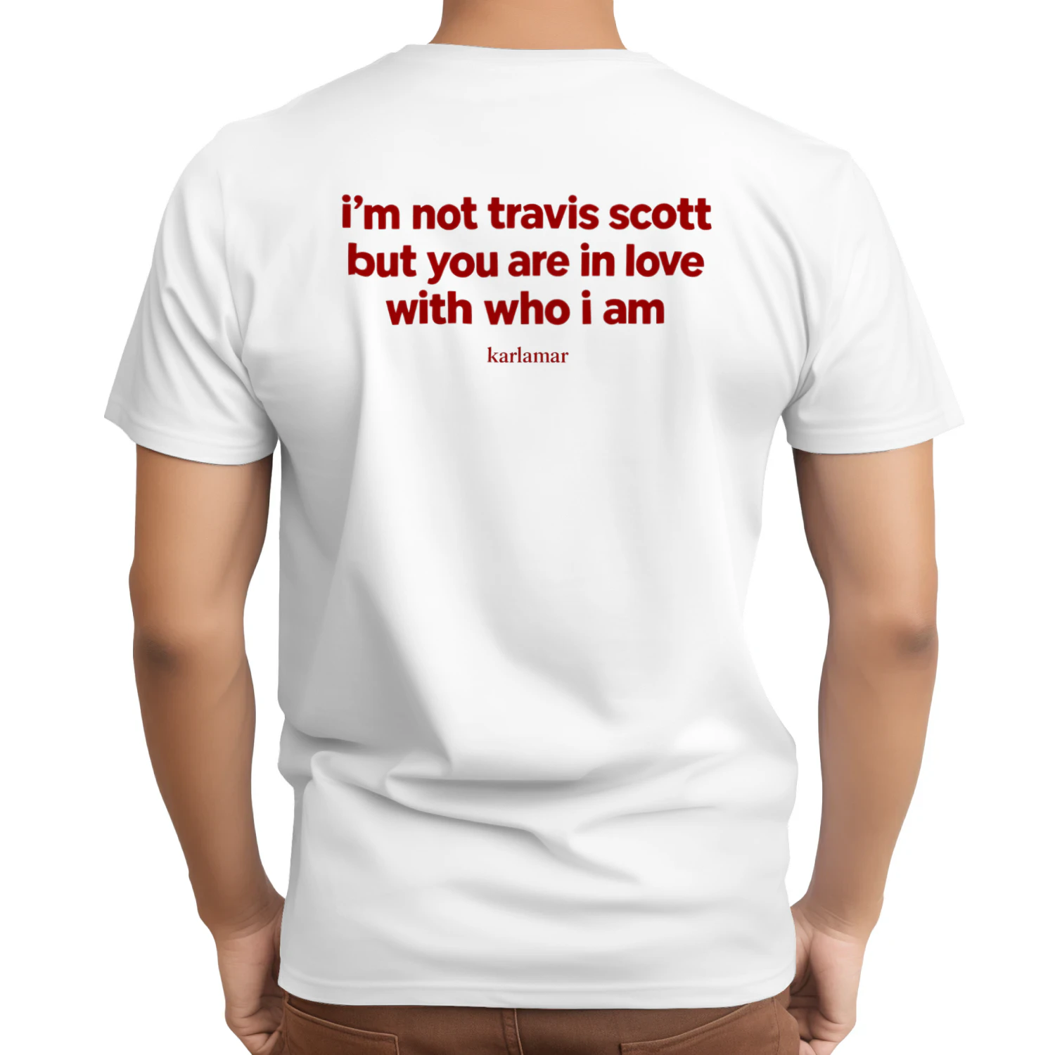 i´m  not travis scott  but you are in  love whit who i am