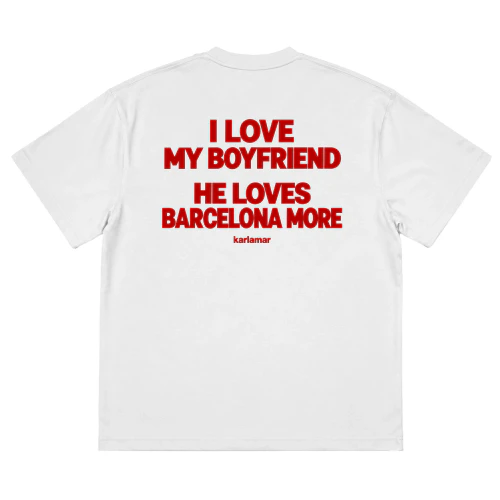 I love my boyfriend he loves barcelona more
